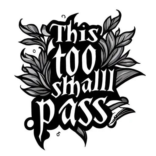"This too shall pass" tribal tattoo tattoo design idea