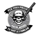 fuck tha police fuck snitches and fuck you if u got a problem  tattoo design idea