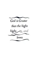 letters for “God  is Greater than the highs and lows” combined with a wave of water tattoo design idea