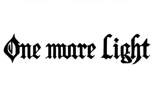 "One More Light" tattoo design idea