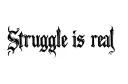 "Struggle is real" tattoo design idea