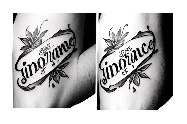 says "Ignorance is bliss" on both forearms in cursive tattoo design idea