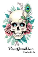 "BossQueenDieva Hustler4Life" skull,  roses,lilly flowers, hourglass, smile now cry later, peacock feathers, porcelen faces, bettyboop poses,100$bill tattoo design idea