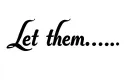 "Let them...." tattoo design idea