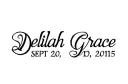 "Delilah Grace 
Sept. 20, 2015" tattoo design idea