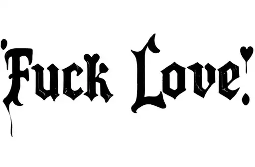 "Fuck Love" tattoo design idea