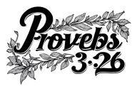 "Proverbs 3:26" Hand under writing holding the writing with shading in background tattoo design idea