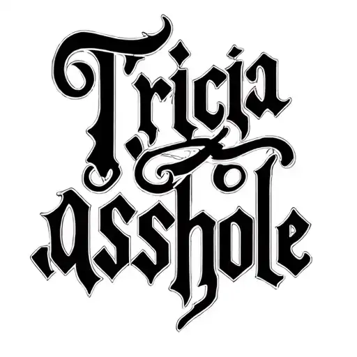 "Tricia Asshole" "Tricia asshole" Two Word Ambigram Generator tattoo design idea