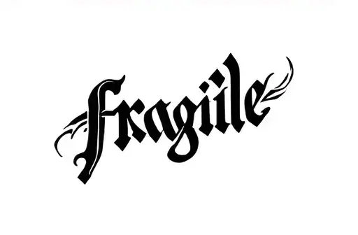 "Fragile" tattoo design idea