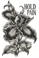the words "hold on pain ends" stacked on top of eachother with an iris flower tattoo design idea