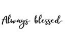 "Always blessed" tattoo design idea
