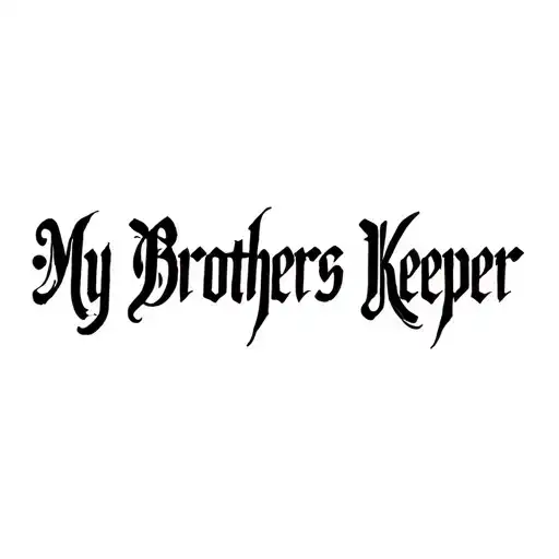 "My Brothers Keeper" "My Brothers Keeper" tattoo design idea