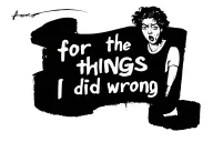 Bold text "for the things I did wrong" with the image of someone looking worried tattoo design idea