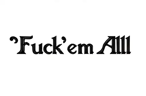 "Fuck'em All" tattoo design idea