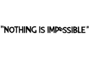 "Nothing is impossible" tattoo design idea
