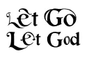 "Let Go
Let God" tattoo design idea