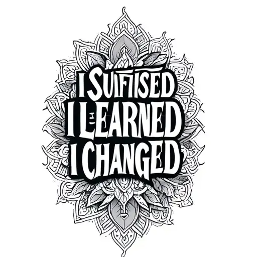 create a tatoo in arabic with this text: I Suffered I Learned I Changed  tattoo design idea
