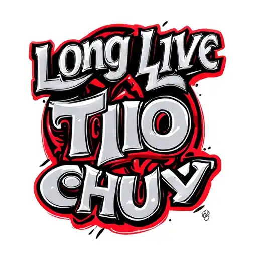 i want something that say long live tio chuy withh the tio chuy in between the long live letters and the tio chuy is red tattoo design idea