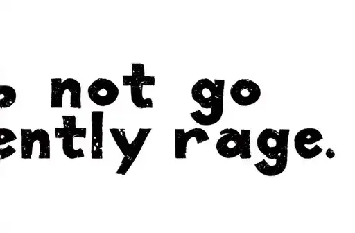 "do not go gently 
rage rage" tattoo design idea