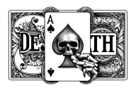 playing cards that spell out DEATH , the A is an ace of spades with a skull and the cards are held by a skeleton hand  tattoo design idea