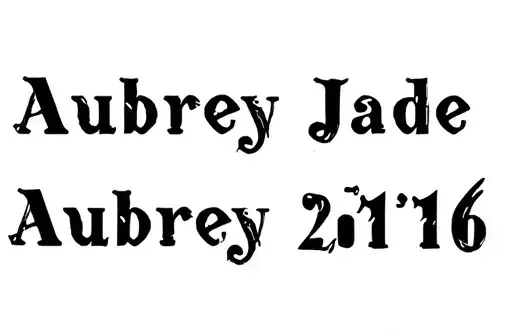 "Aubrey Jade
21 0116" tattoo design idea