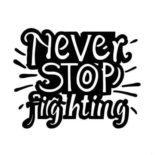 a tattoo on a white background: 'never stop fighting'. Make the first letter in each word bigger, black ink tattoo, real tattoo design idea