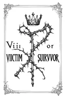 "Victim or survivor" crutch with a crown leaning on it, vines with thorns growing up the crutch tattoo design idea