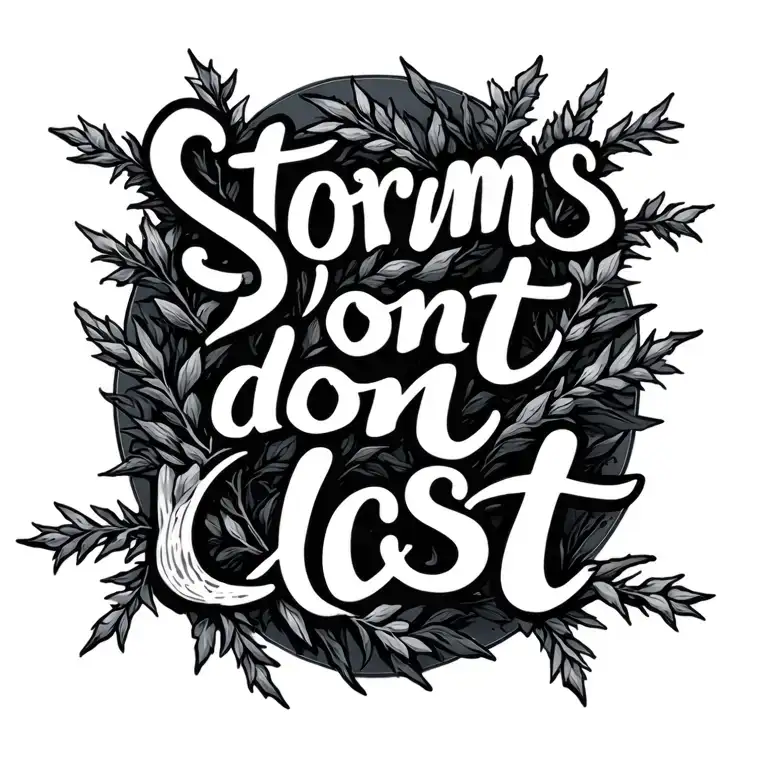 "Storms dont last " Willow Branches tattoo design idea