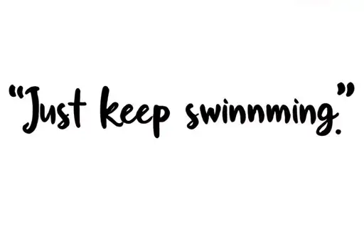 "Just keep swimming " tattoo design idea