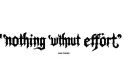 "nothing without effort" tattoo design idea