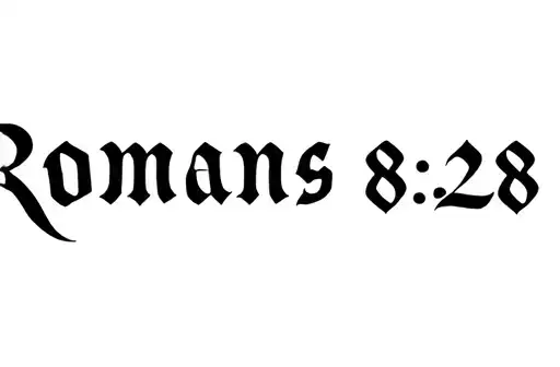 "Romans 8:28" tattoo design idea
