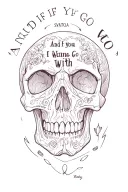 "And if you Go I Wanna Go with " skull soft shading tattoo design idea