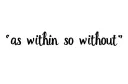"as within so without " tattoo design idea