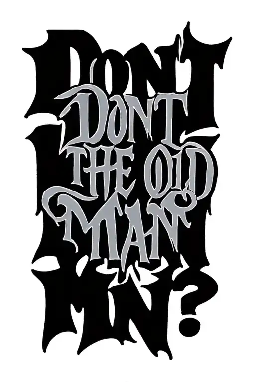 "" Don't Let the Old Man In."" Strength honour resilience truth tattoo design idea