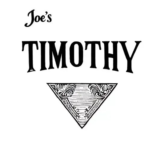 "Joe’s" "TIMOTHY" The name Timothy in a triangle shape, as if to be tattooed on a vagina. block letters all caps black and white tattoo design idea
