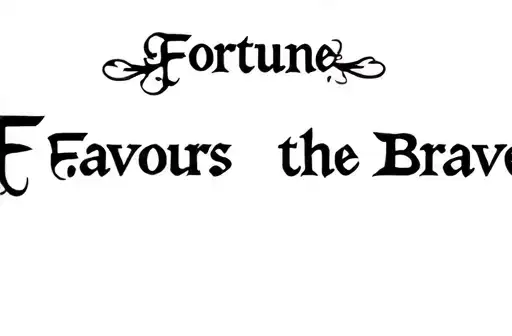 "Fortune Favours the Brave" tattoo design idea