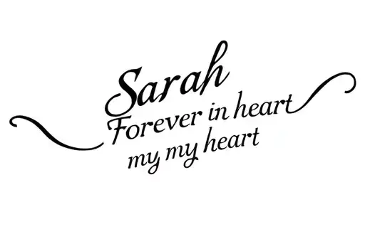 "Sarah
Forever in my heart" tattoo design idea