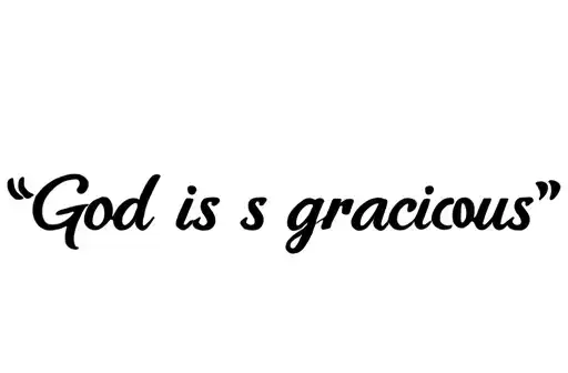 "God is gracious 
" tattoo design idea