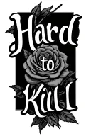 "Hard to Kill" roses tattoo design idea