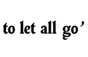 "to let all go" tattoo design idea