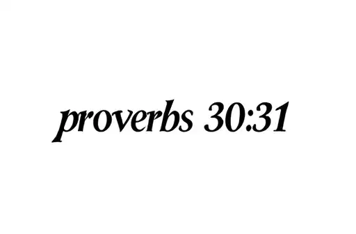 "proverbs 30:31" tattoo design idea
