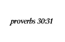 "proverbs 30:31" tattoo design idea