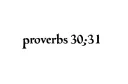 "proverbs 30:31" tattoo design idea