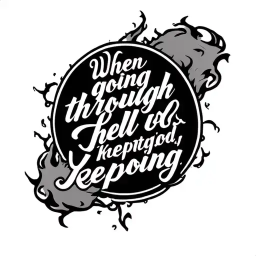 Quote "when going through hell, keep going" tattoo design idea
