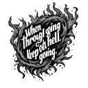 Quote "when going through hell, keep going" tattoo design idea