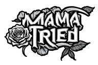 Mama Tried font rose intertwined tattoo design idea