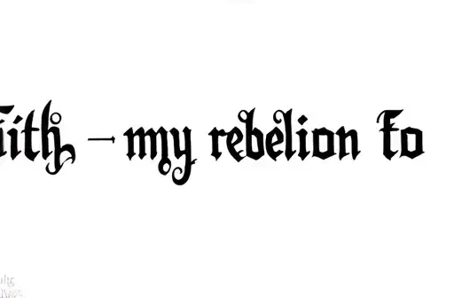 "Faith - my rebellion to Fear" tattoo design idea