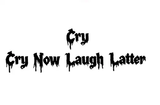 "Cry Now Laugh Later 
" tattoo design idea