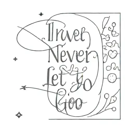 "I never let you go, let you go" written tattoo design idea