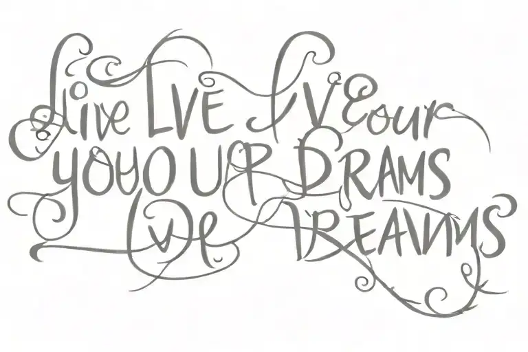 text live your dreams tattoo design idea